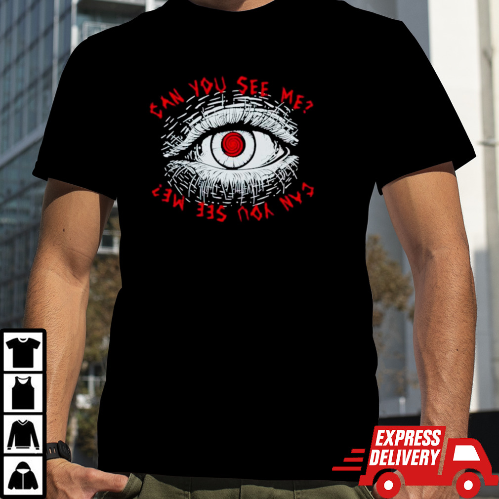 Eyes can you see me shirt