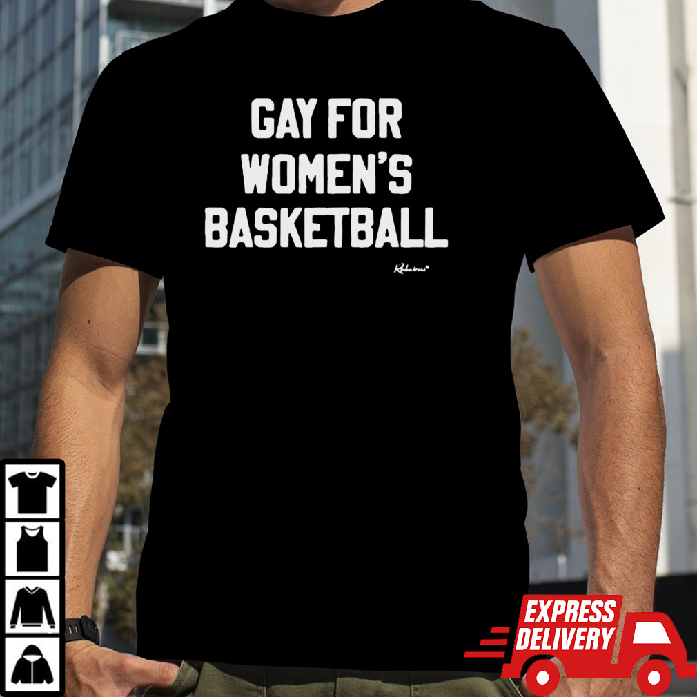 Gay For Women’s Basketball T-shirt