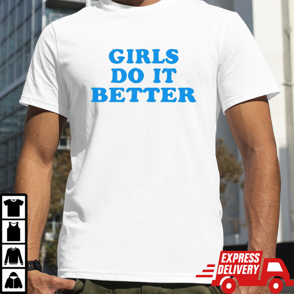 Girl do it better shirt