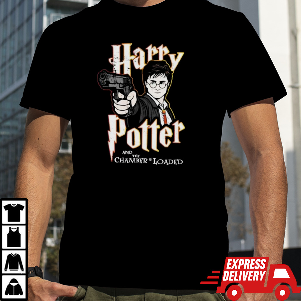 Harry Potter And The Chamber Is Loaded shirt