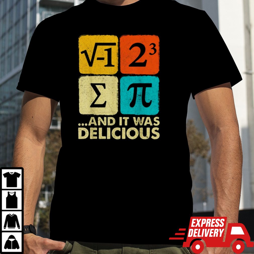 I Ate Some Pie and It Was Delicious Funny PI Day Math Pun T-Shirt