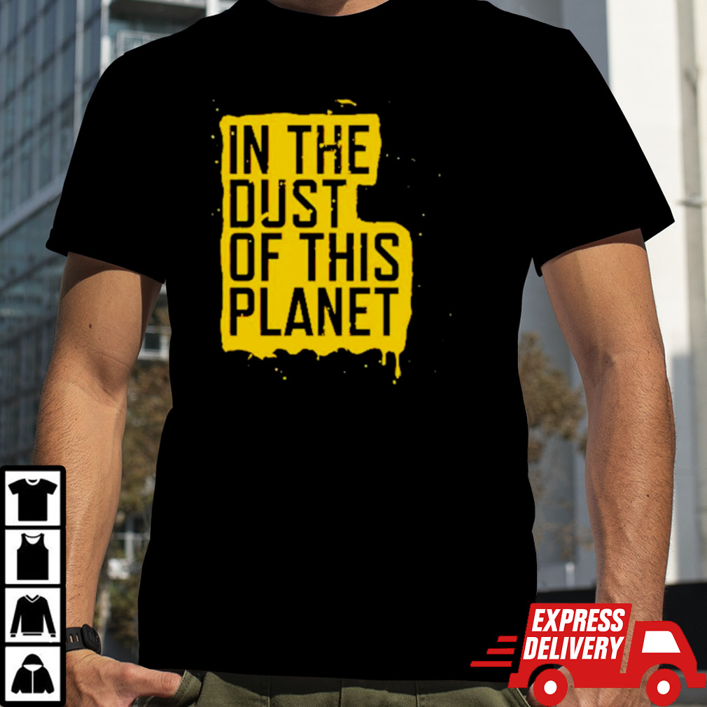 In the dust of this planet shirt