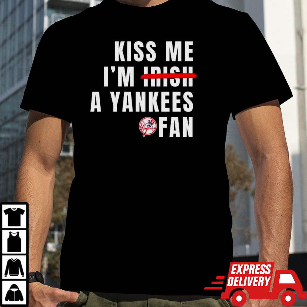 Kiss Me I’m Irish A Yankees Fan Shirt