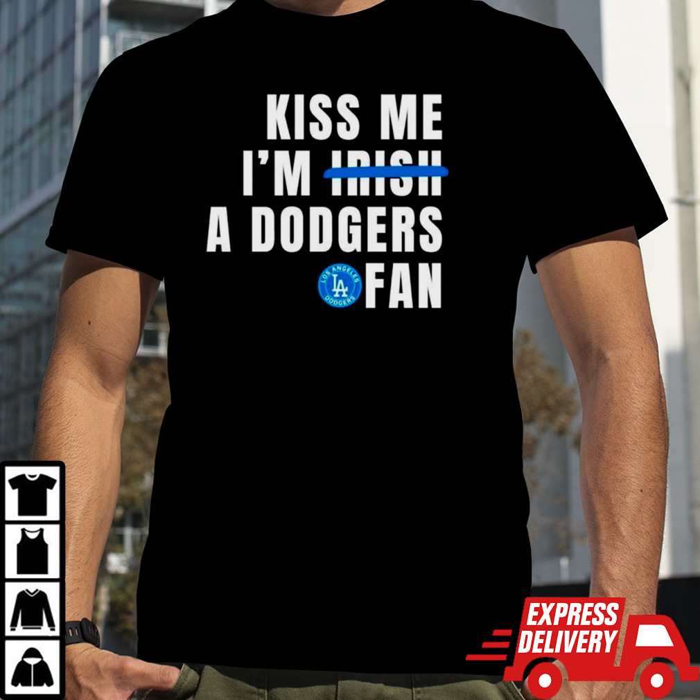 Kiss me I’m a Dodgers fan shirt