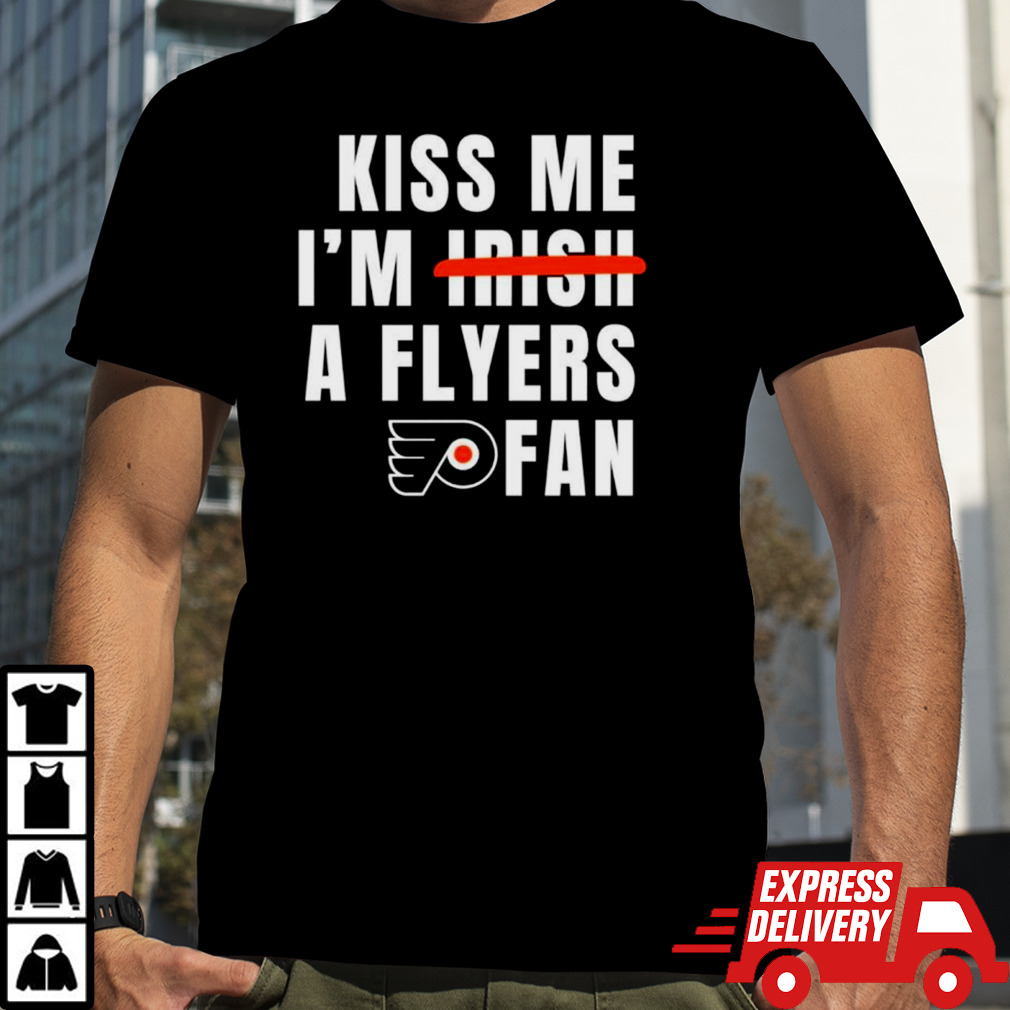 Kiss me I’m a Flyers fan shirt