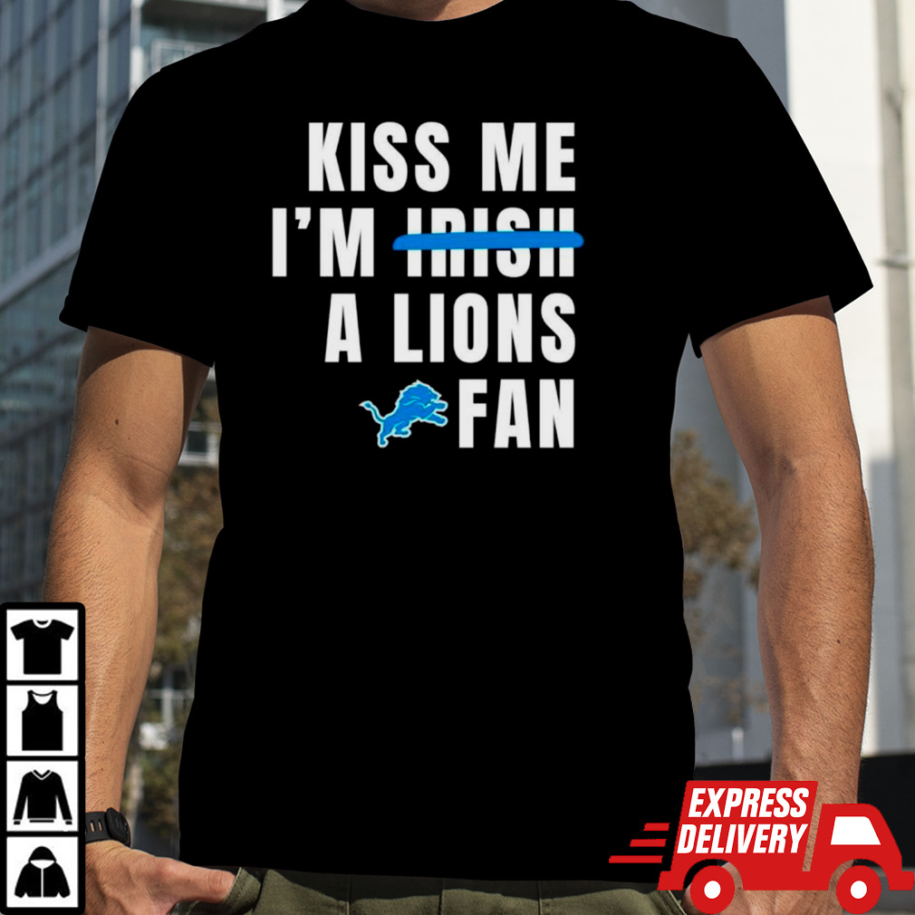 Kiss me I’m a Lions fan shirt