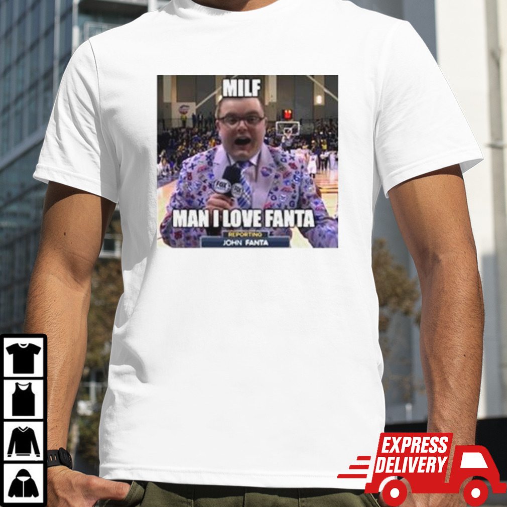 Milf man I love Fanta John Fanta meme shirt