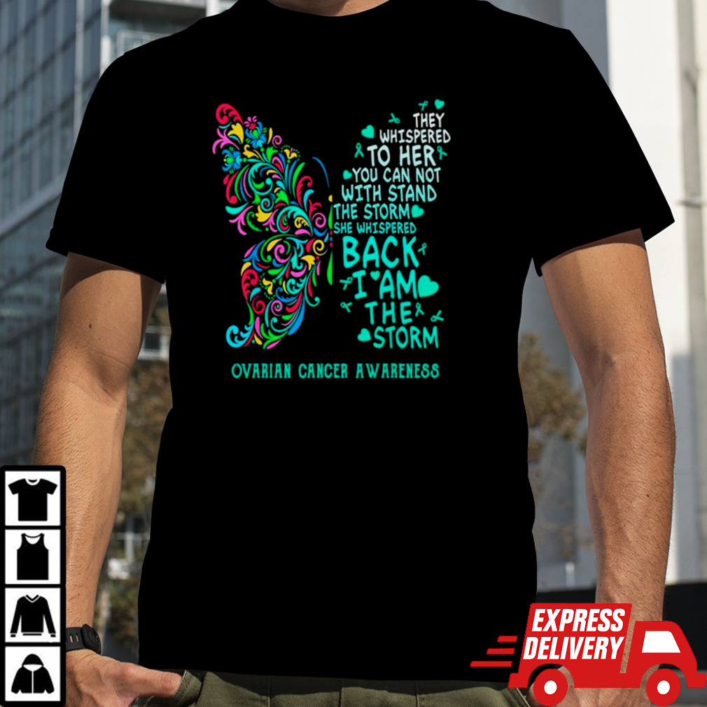 Ovarian cancer I am the storm warrior butterfly shirt