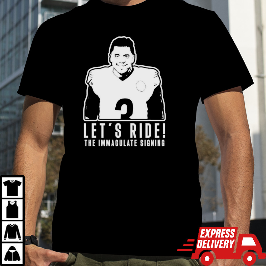 Russell Wilson Let’s ride the immaculate signing shirt