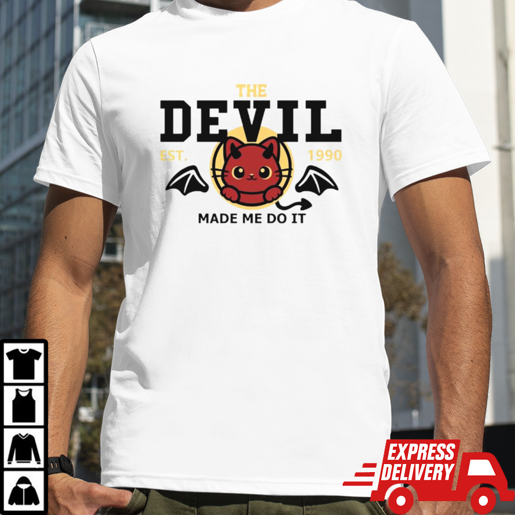 The devil made me do it est 1990 shirt