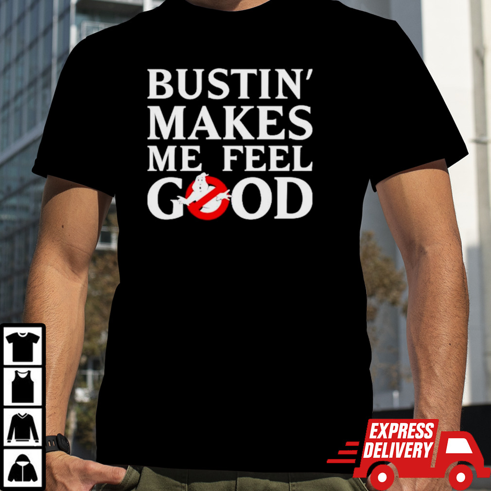 Casper bustin’ makes me feel good shirt