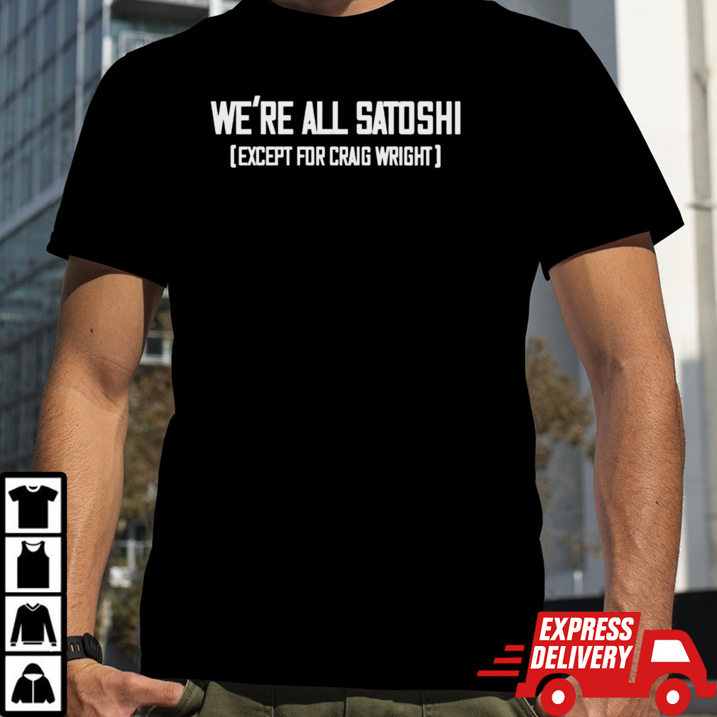 Gabor Gurbacs wearing we are all satoshi except for craig wright shirt