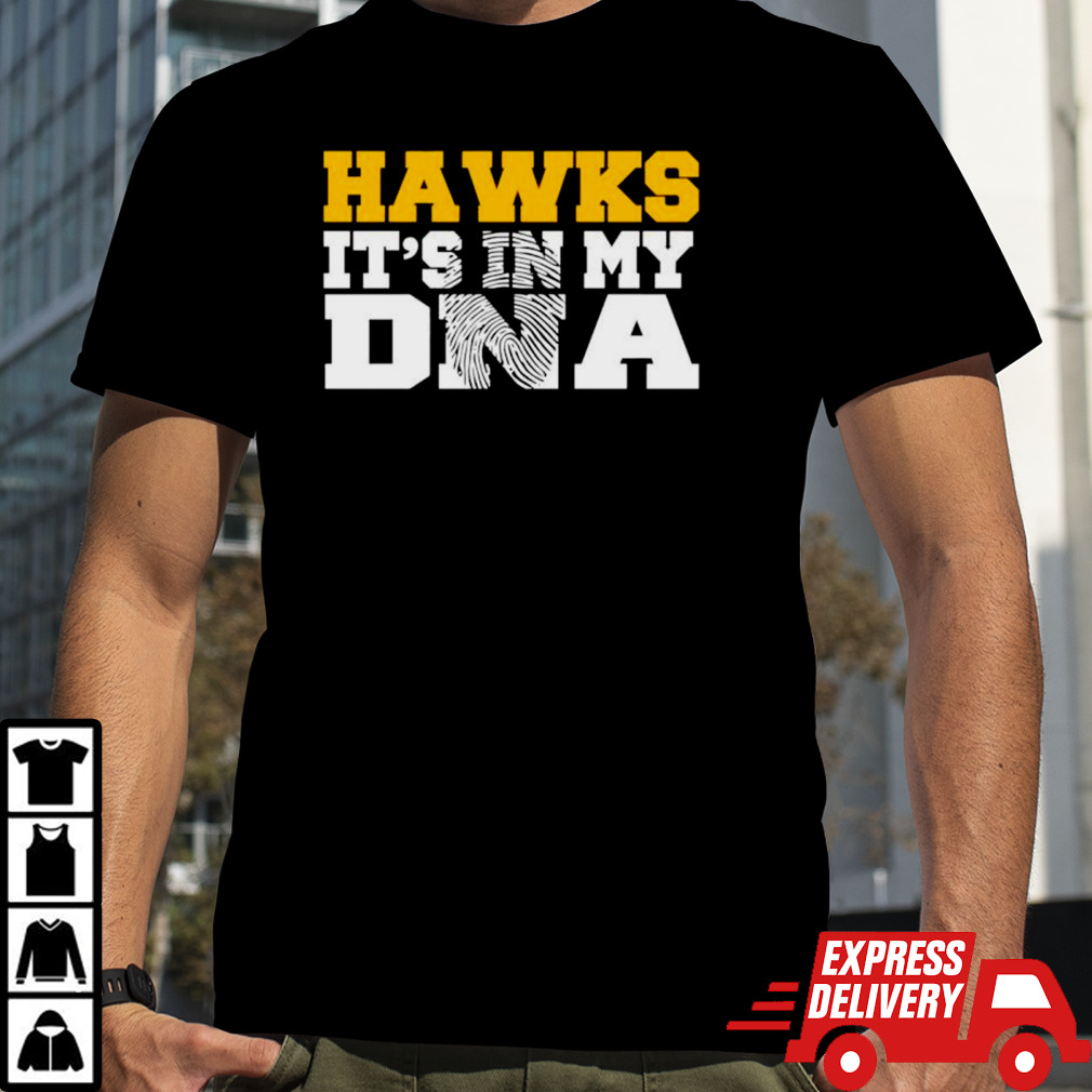 Hawks its in my DNA fingerprint shirt