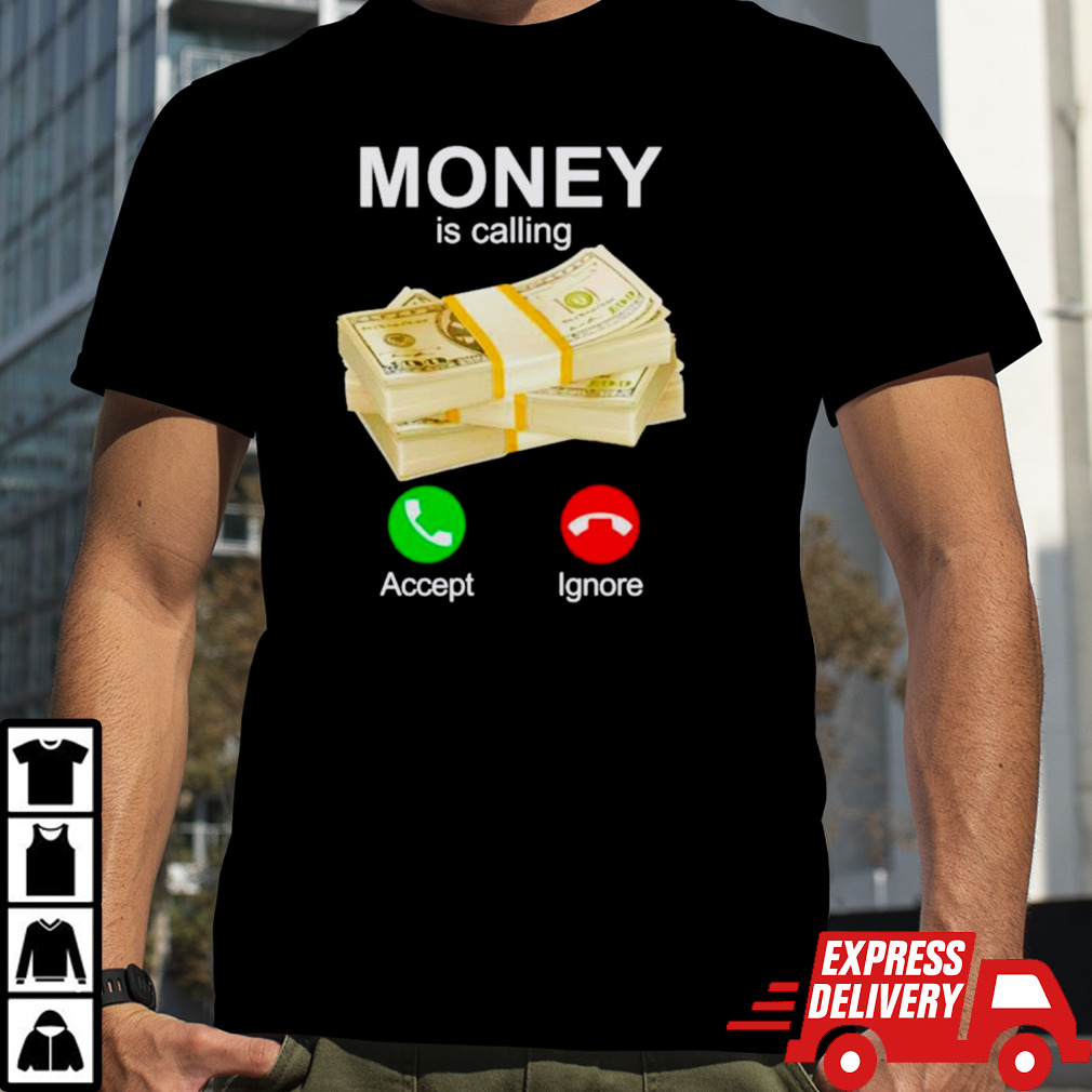 Money is calling shirt