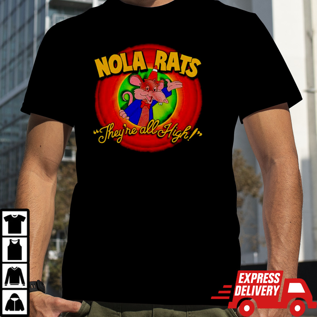 Nola rats they’re all high shirt