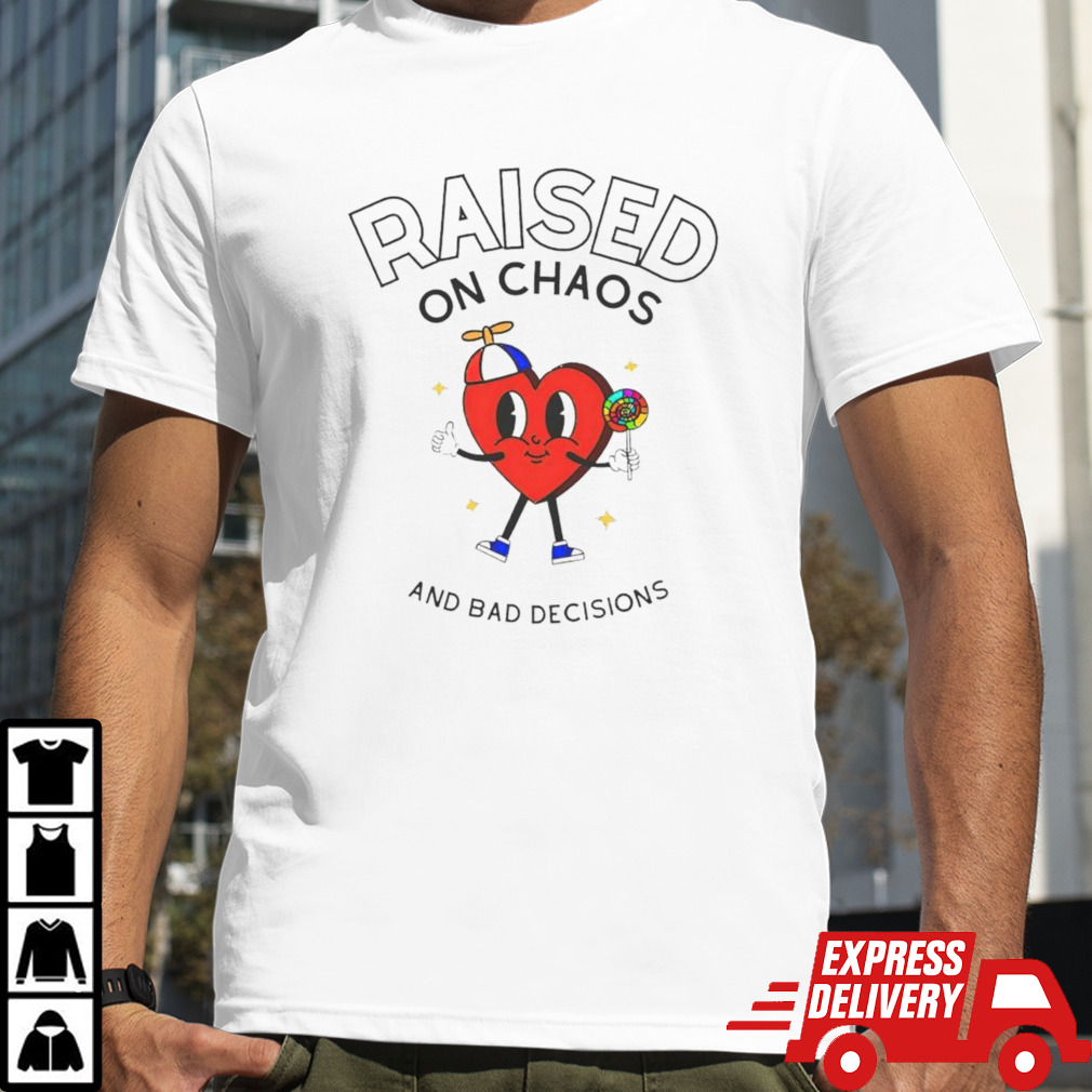 Raisec on chaos and bad decisions shirt