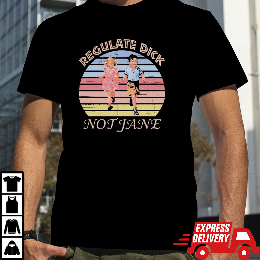 Regulate dick not jane vintage shirt