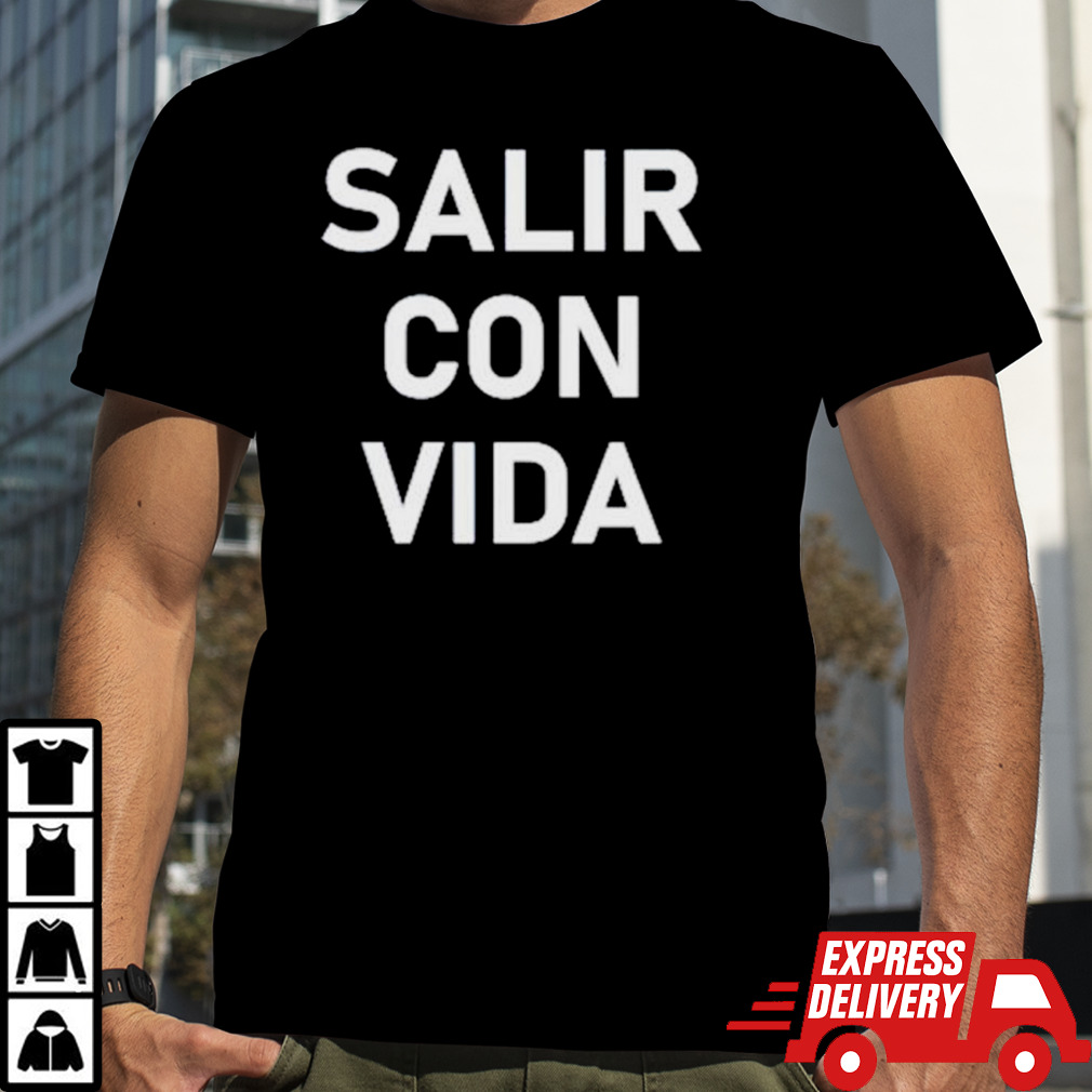 Salir con vida shirt