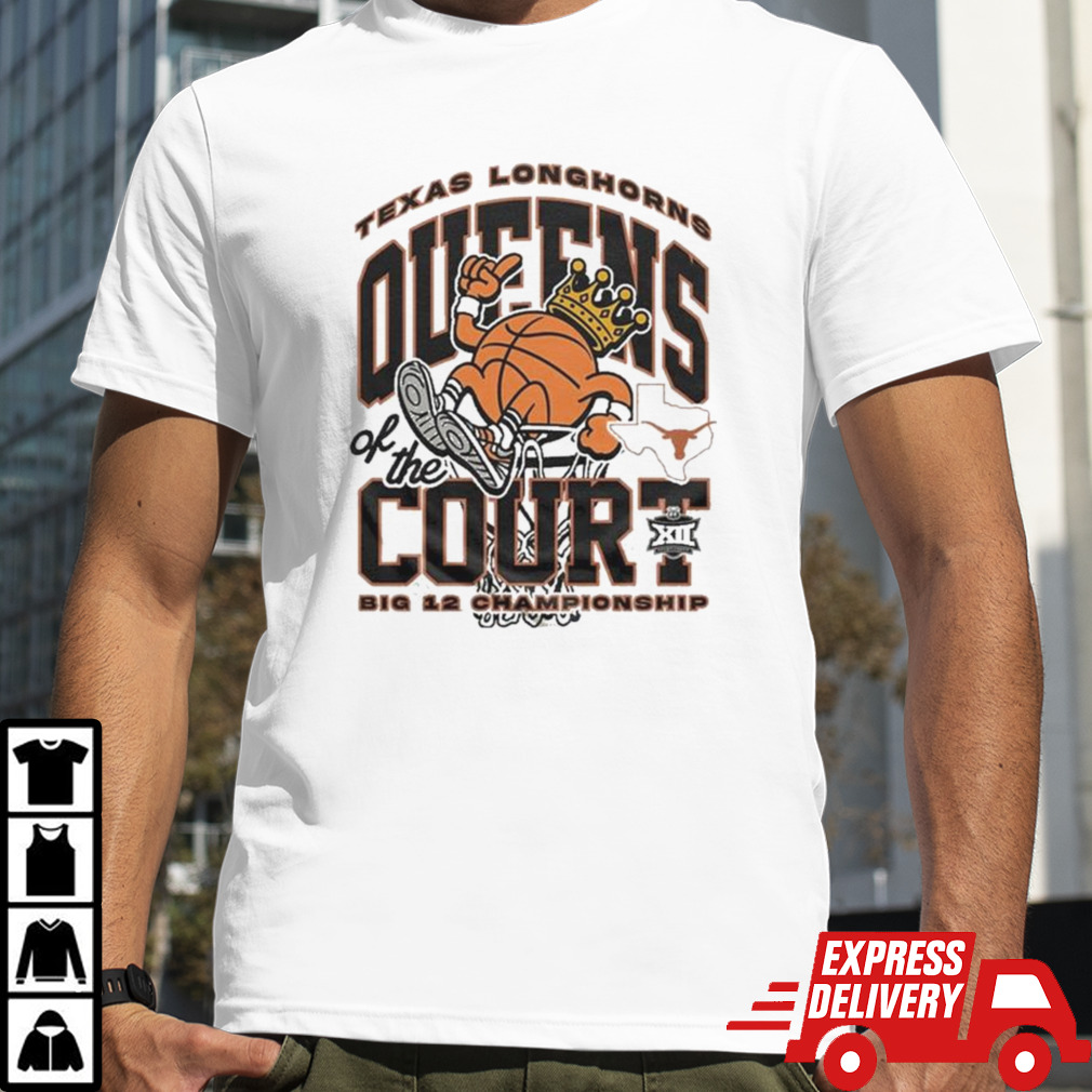 Texas Longhorns Queens of the Court 2024 Big 12 Women’s Basketball Champions shirt