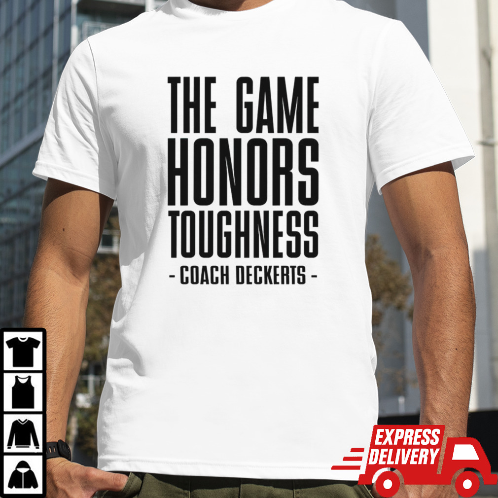 The game honors toughness coach Brent Deckerts shirt