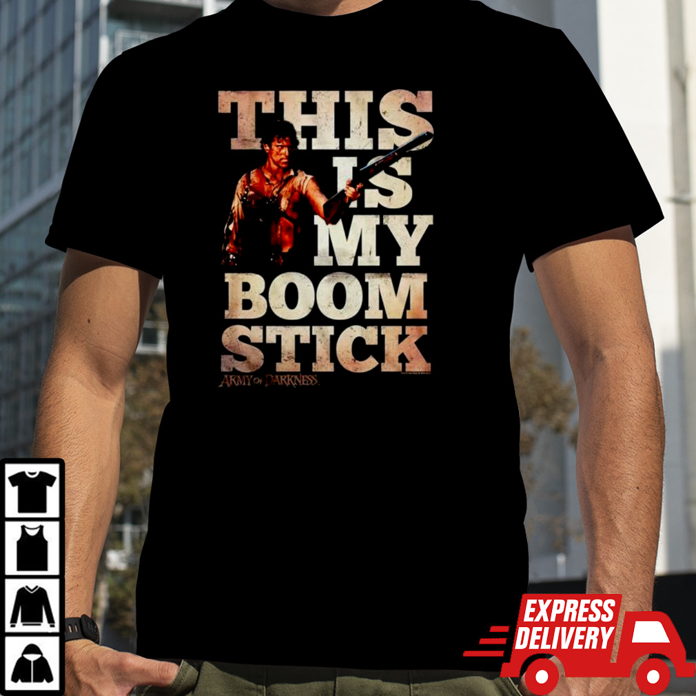 This is my boom stick Army of Darkness shirt