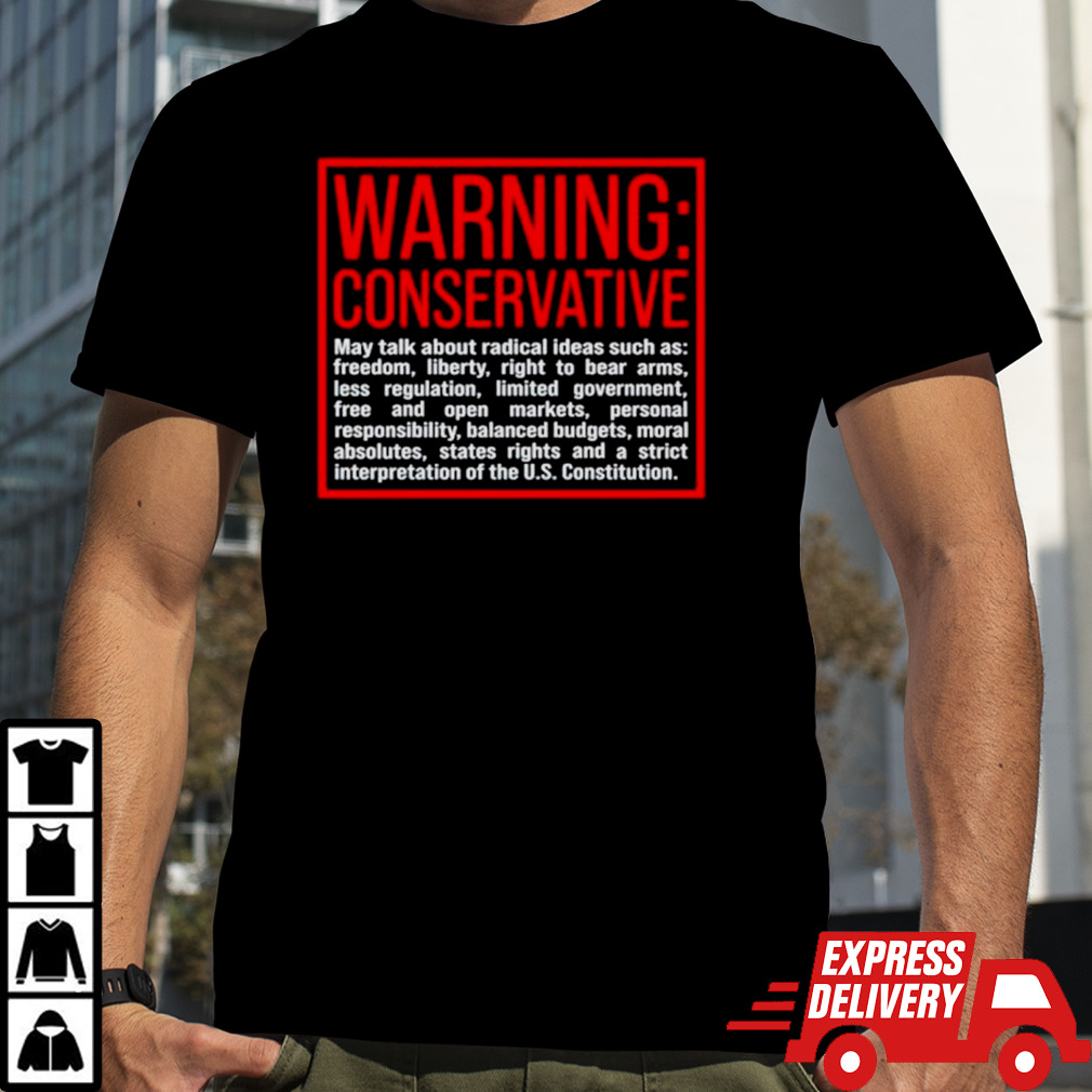 Warning conservative May talk about radical ideas such as shirt