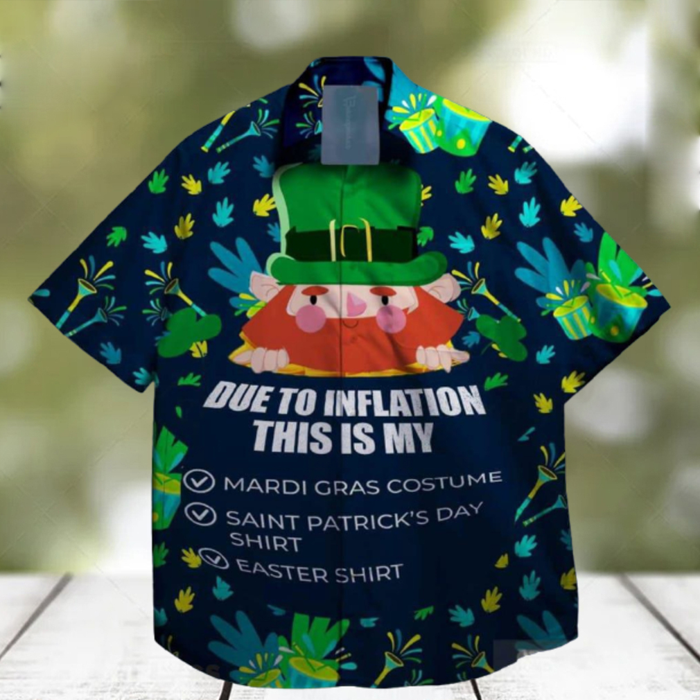 due to inflation this is my st patrick day hawaiian shirt