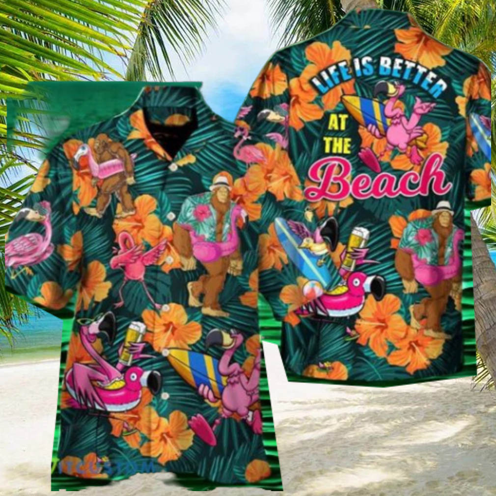 Flamingo Bigfoot Life Is Better At The Beach Tropical Style Hawaiian Shirt Style Gift