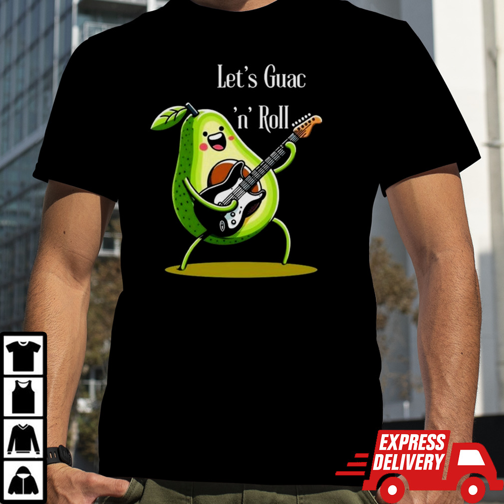 Avocado Let’s Guac ‘n’ Roll Shirt