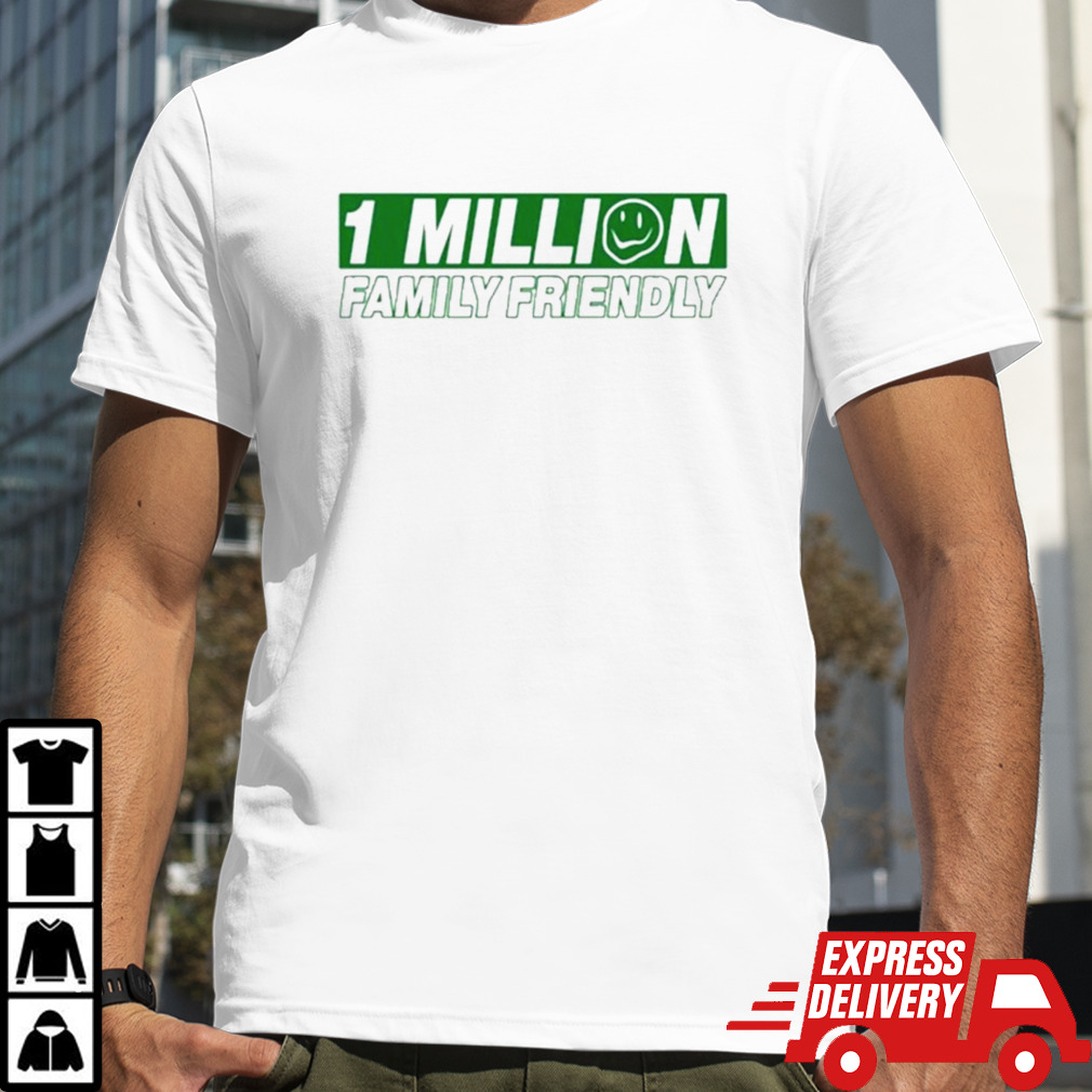 Family Friendly 1 Million Family Friendly Shirt