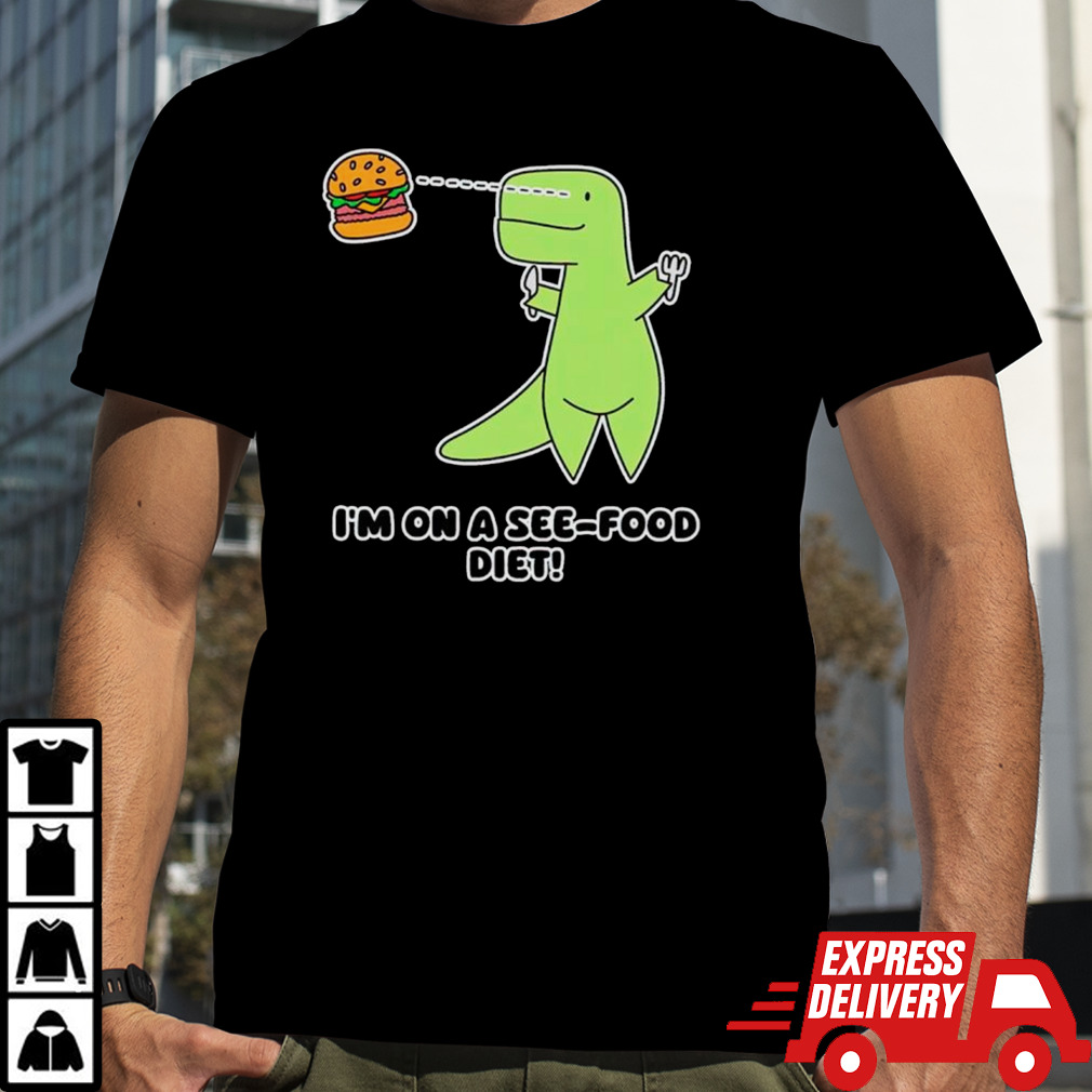 Loof and Timmy see-food diet shirt