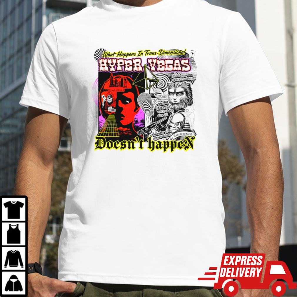 What Happens In Trans Dimensional Hyper Vegas Doesn’t Happen Shirt