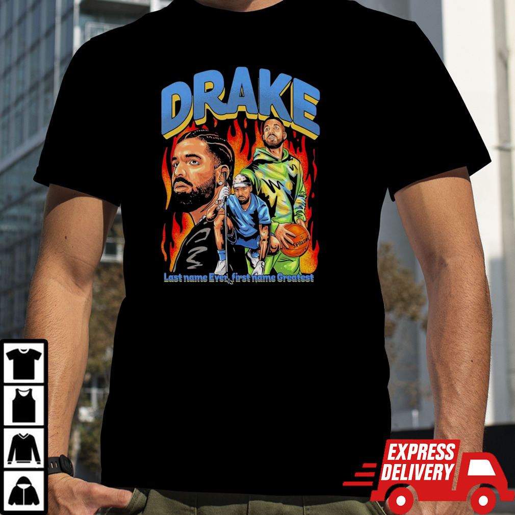 Drake Last Name Ever First Name Greatest Shirt