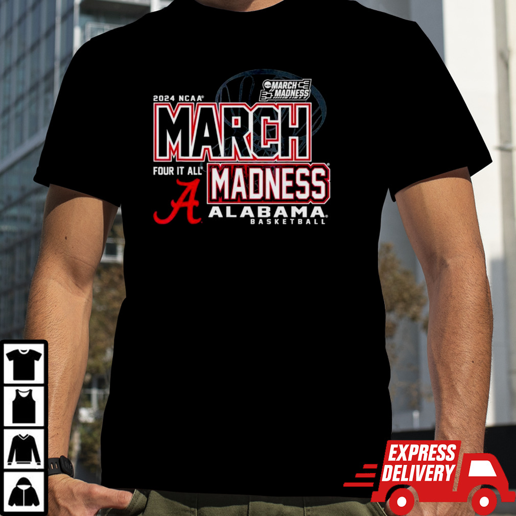 Alabama Crimson Tide 2024 NCAA Basketball March Madness Four it all shirt