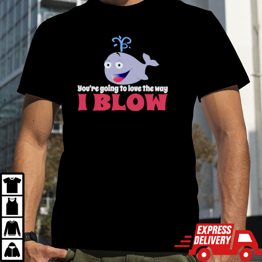 Allyson wonderland you’re going to love the way I blow shirt