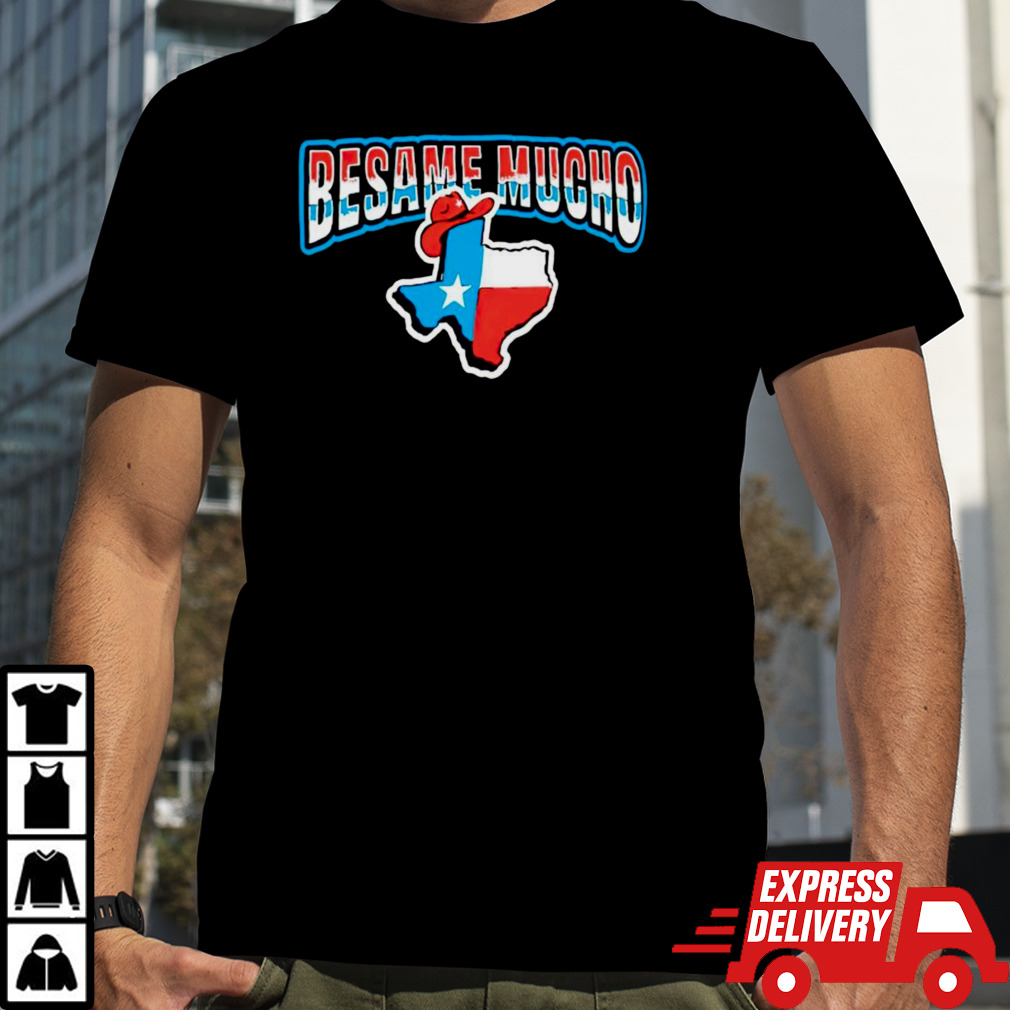 Besame Mucho Texas shirt