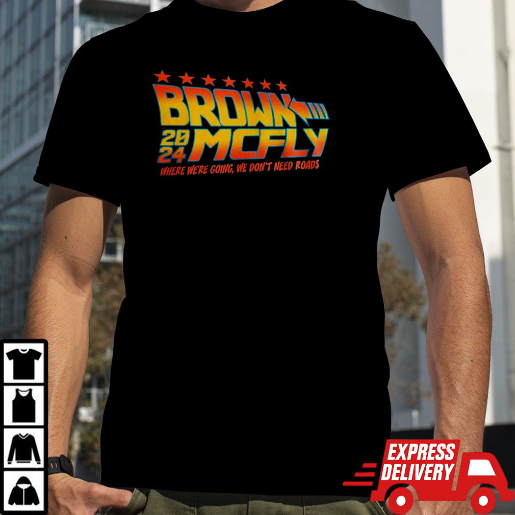 Brown Mcfly 2024 where we’re going we don’t need roads shirt