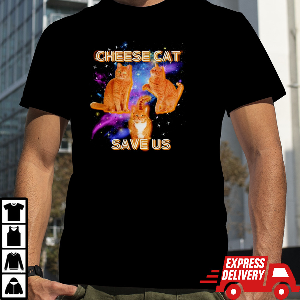 Cheese cat save us shirt