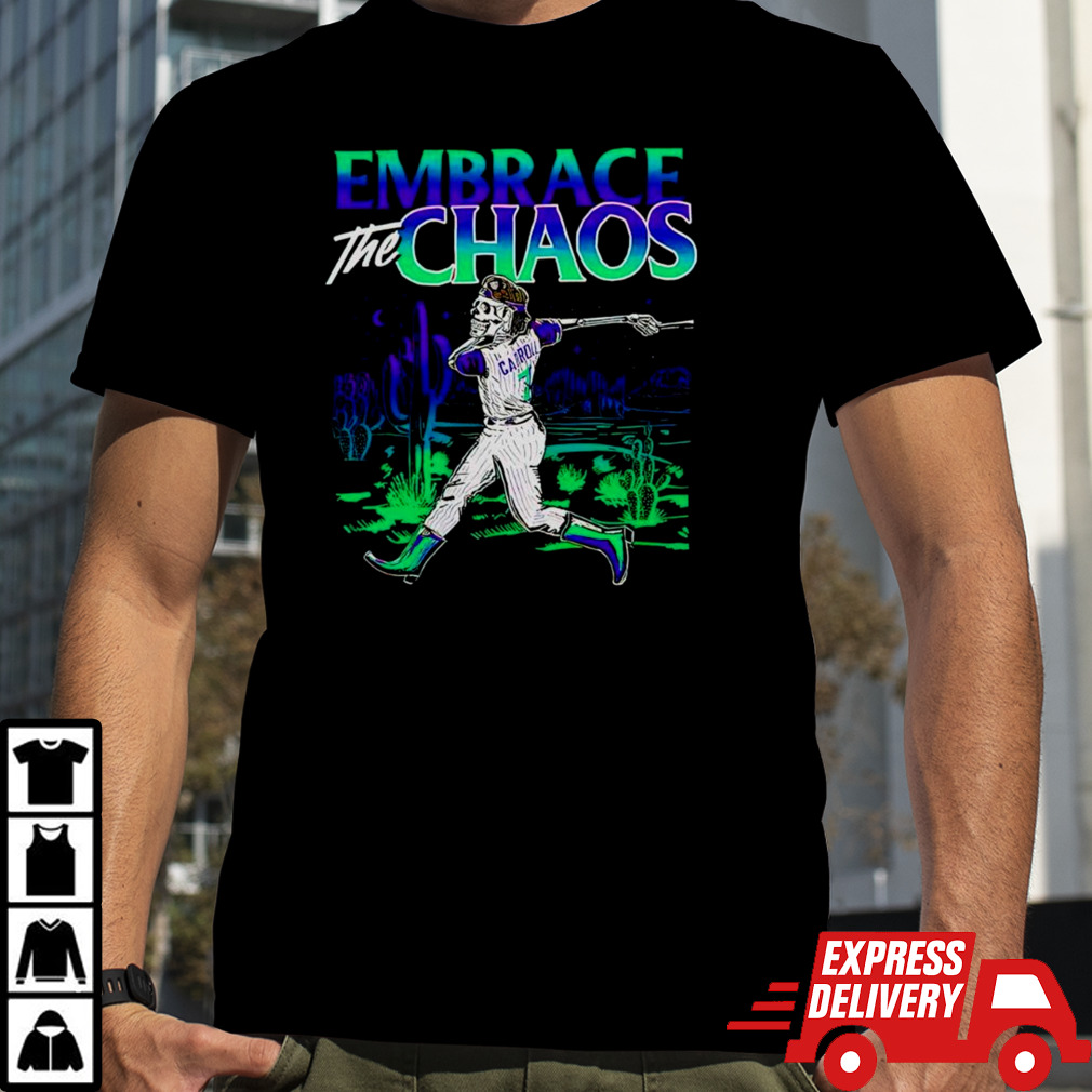 Embrace The Chaos Corbin Carroll Shirt