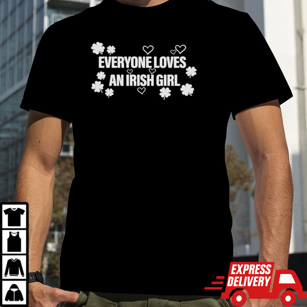 Everyone loves an Irish girl clover shirt