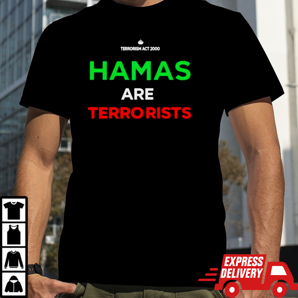 Hamas are terrorists please don’t arrest me shirt