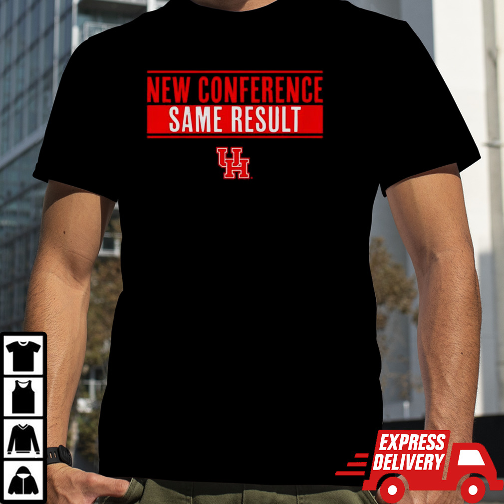 Houston Basketball New Conference Same Result shirt