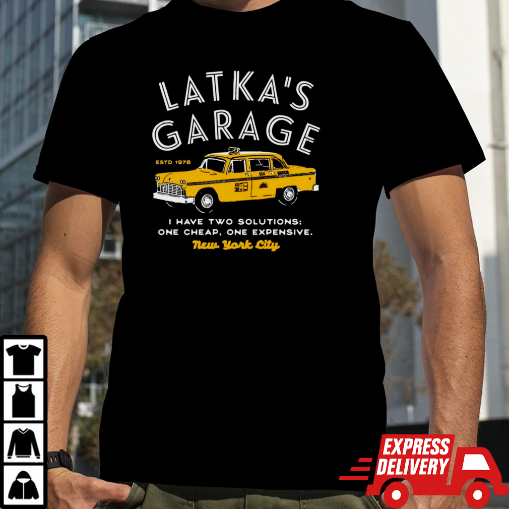 Latka’s Garage I have two solutions one cheap one expensive shirt