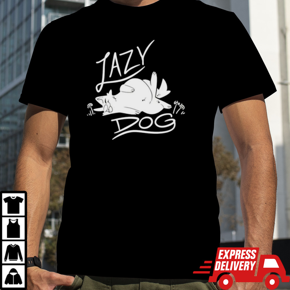 Lazy dog shirt