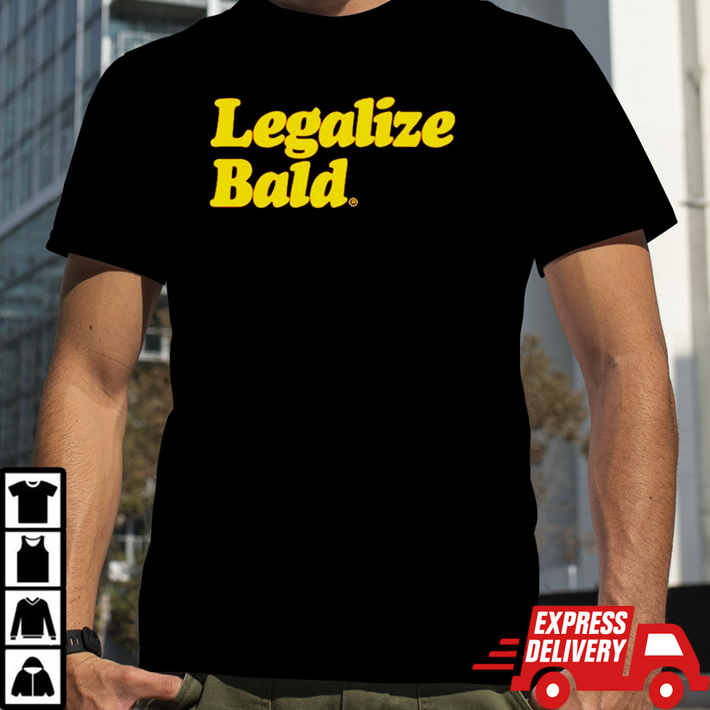 Legalize bald shirt