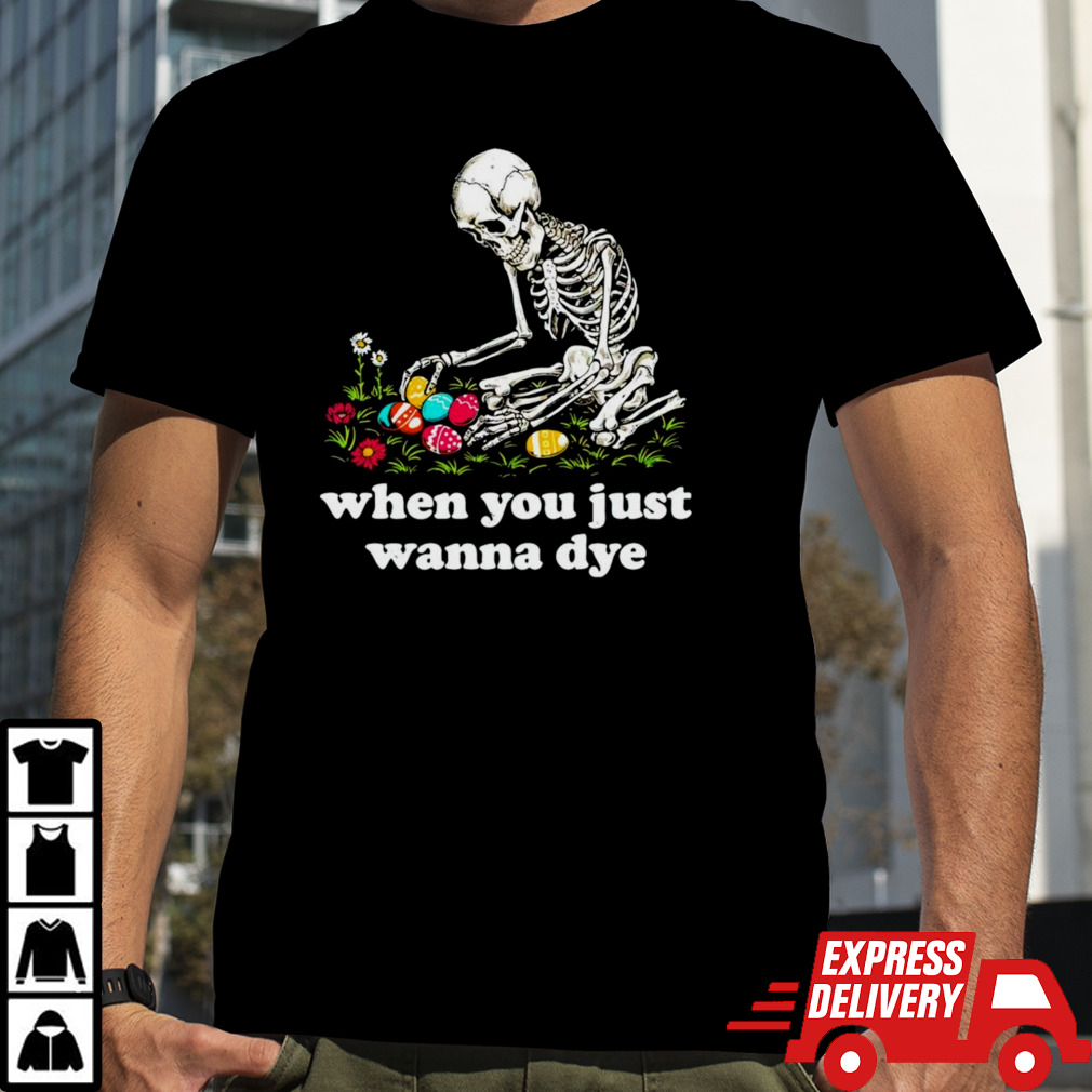 Skeleton when you just wanna dye shirt