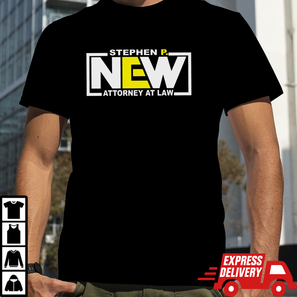 Stephen P NEW attorney at law shirt