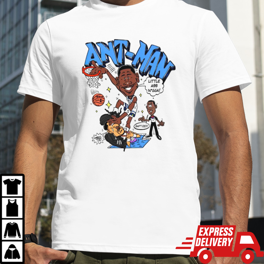 Ant-man little a nigga baptized cartoon shirt