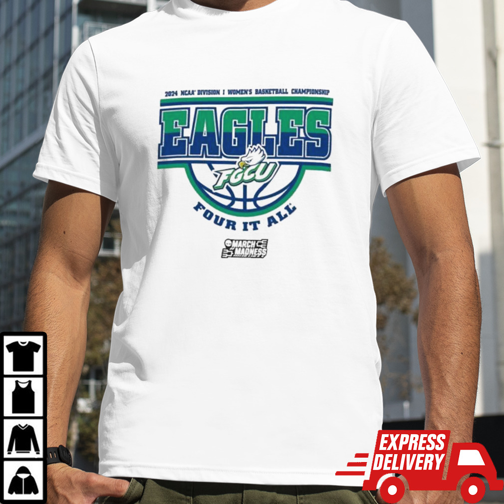 Florida Gulf Coast Eagles 2024 NCAA Division I Women’s Basketball Championship Four It All Shirt