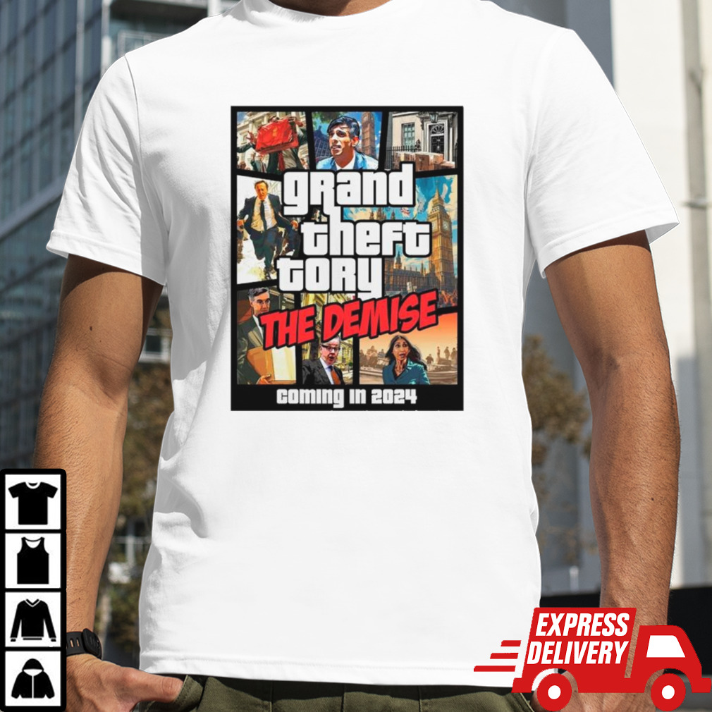 Grand theft tory the demise coming in 2024 shirt